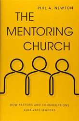 Mentoring Church: How Pastors and Congregations Cultivate Leaders
