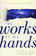 Works of His Hands: A Scientist's Journey from Atheism to Faith