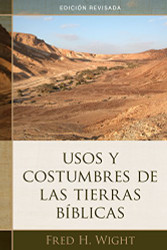 Usos y costumbres de las tierras biblicas: Edicion revisada