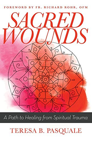 Sacred Wounds: A Path to Healing from Spiritual Trauma