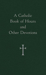 Catholic Book of Hours and Other Devotions