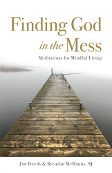 Finding God in the Mess: Meditations for Mindful Living