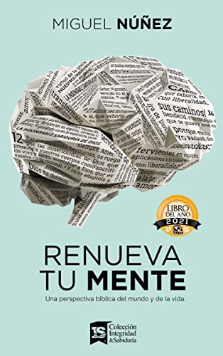 Renueva tu mente: Una perspectiva biblica del mundo y de la vida