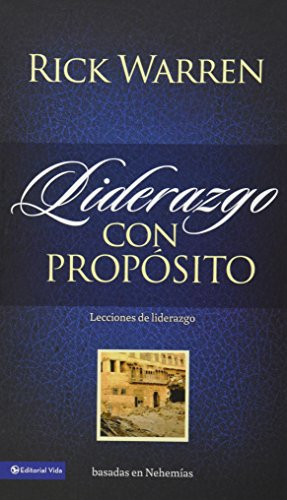 Liderazgo con proposito: Lecciones de liderazgo basadas en Nehemias
