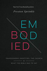 Embodied: Transgender Identities the Church and What the Bible Has to Say
