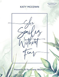 She Smiles without Fear: Proverbs 31 for Every Woman