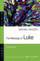 Message of Luke (The Bible Speaks Today Series)