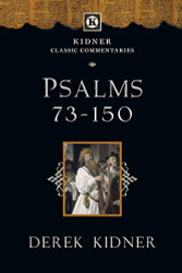 Psalms 73-150 (Kidner Classic Commentaries)