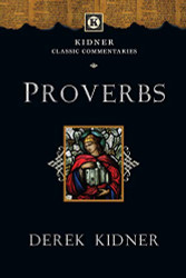 Proverbs (Kidner Classic Commentaries)