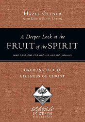 Deeper Look at the Fruit of the Spirit: Growing in the Likeness of Christ