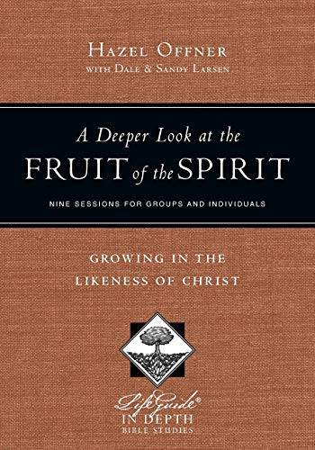 Deeper Look at the Fruit of the Spirit: Growing in the Likeness of Christ