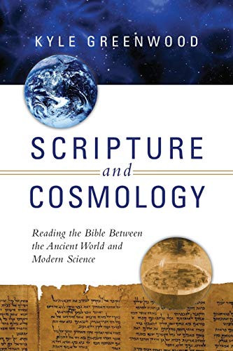 Scripture and Cosmology: Reading the Bible Between the Ancient