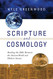 Scripture and Cosmology: Reading the Bible Between the Ancient
