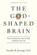 God-Shaped Brain: How Changing Your View of God Transforms Your Life