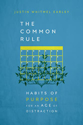 Common Rule: Habits of Purpose for an Age of Distraction