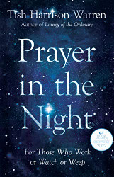 Prayer in the Night: For Those Who Work or Watch or Weep