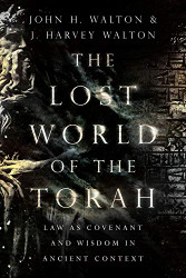 Lost World of the Torah: Law as ovenant and Wisdom in Ancient Vol. 6