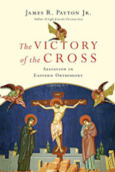 Victory of the Cross: Salvation in Eastern Orthodoxy