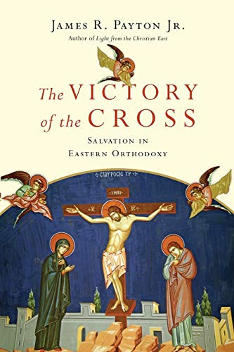 Victory of the Cross: Salvation in Eastern Orthodoxy