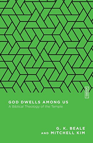 God Dwells Among Us: A Biblical Theology of the Temple