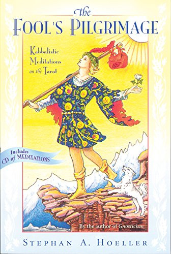 Fool's Pilgrimage: Kabbalistic Meditations on the Tarot