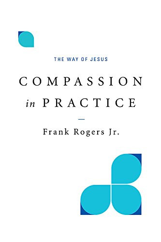 Compassion in Practice: The Way of Jesus
