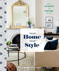Your Home Your Style: How to Find Your Look & Create Rooms You Love
