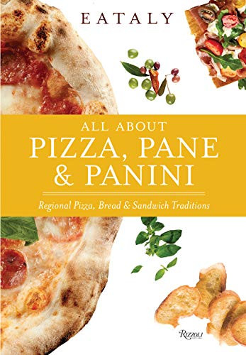 Eataly: All About Pizza Pane & Panini: Regional Pizza Bread &