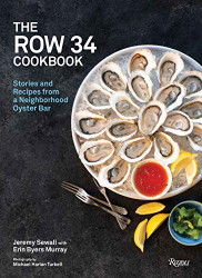 Row 34 Cookbook: Stories and Recipes from a Neighborhood Oyster Bar