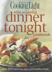 Cooking Light the Essential Dinner Tonight Cookbook