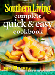 Southern Living Complete Quick & Easy Cookbook