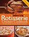 Rotisserie Chicken Cookbook: 101 hearty dishes with store-bought convenience