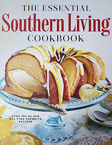 Essential Southern Living CookBook - Over 450 of Our All-Time Favorite Recipes