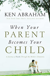 When Your Parent Becomes Your Child: A Journey of Faith Through y