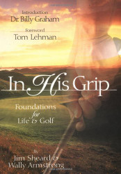 In His Grip: Foundations for Life & Golf