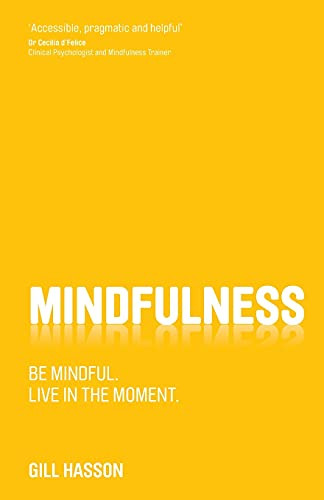 Mindfulness: Be mindful. Live in the Moment.