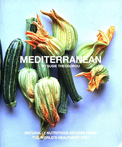 Mediterranean: Naturally nutritious recipes from the world's healthiest diet