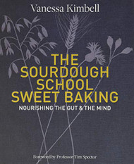 Sourdough School: Sweet Baking: Nourishing the Gut & The Mind