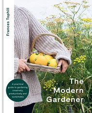 Modern Gardener: A practical guide for creating a beautiful