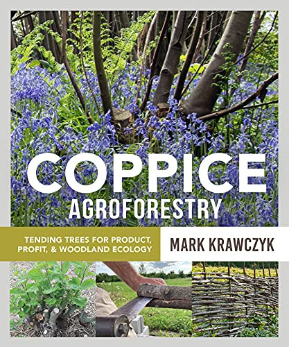 Coppice Agroforestry: Tending Trees for Product Profit and Woodland Ecology