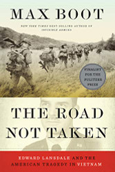 Road Not Taken: Edward Lansdale and the American Tragedy in Vietnam