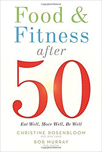 Food and Fitness After 50: Eat Well Move Well Be Well