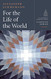 For the Life of the World - Classics Series vol. 1 (St.