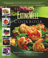 Essential EatingWell Cookbook: Good Carbs Good Fats Great Flavors