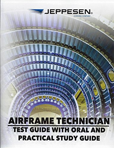 Airframe Technician: Test Guide with Oral and Practical Study Guide