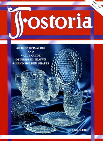 Fostoria: An Identification and Value Guide of Pressed Blown & Hand Molded Shapes