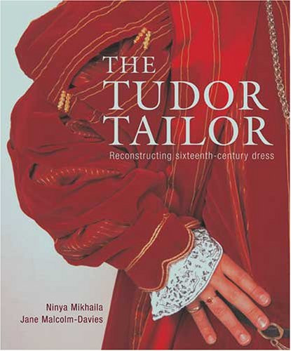 Tudor Tailor: Reconstructing Sixteenth-Century Dress