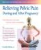 Relieving Pelvic Pain During and After Pregnancy