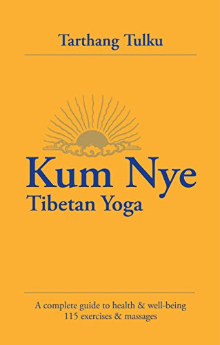 Kum Nye Tibetan Yoga: A Complete Guide to Health and Wellbeing