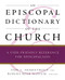 Episcopal Dictionary of the Church: A User-Friendly Reference for Episcopalians